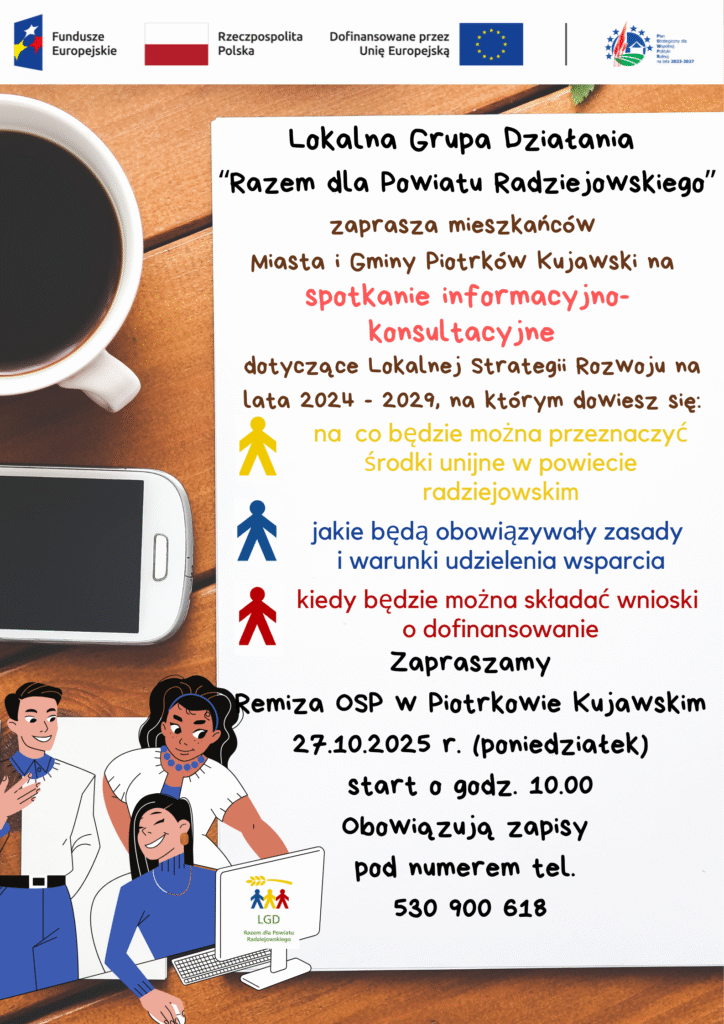 Zapraszamy mieszkańców Miasta i Gminy Piotrków Kujawski na spotkanie informacyjno-konsultacyjne, dotyczące środków unijnych na inicjatywy lokalne na lata 2024-2029