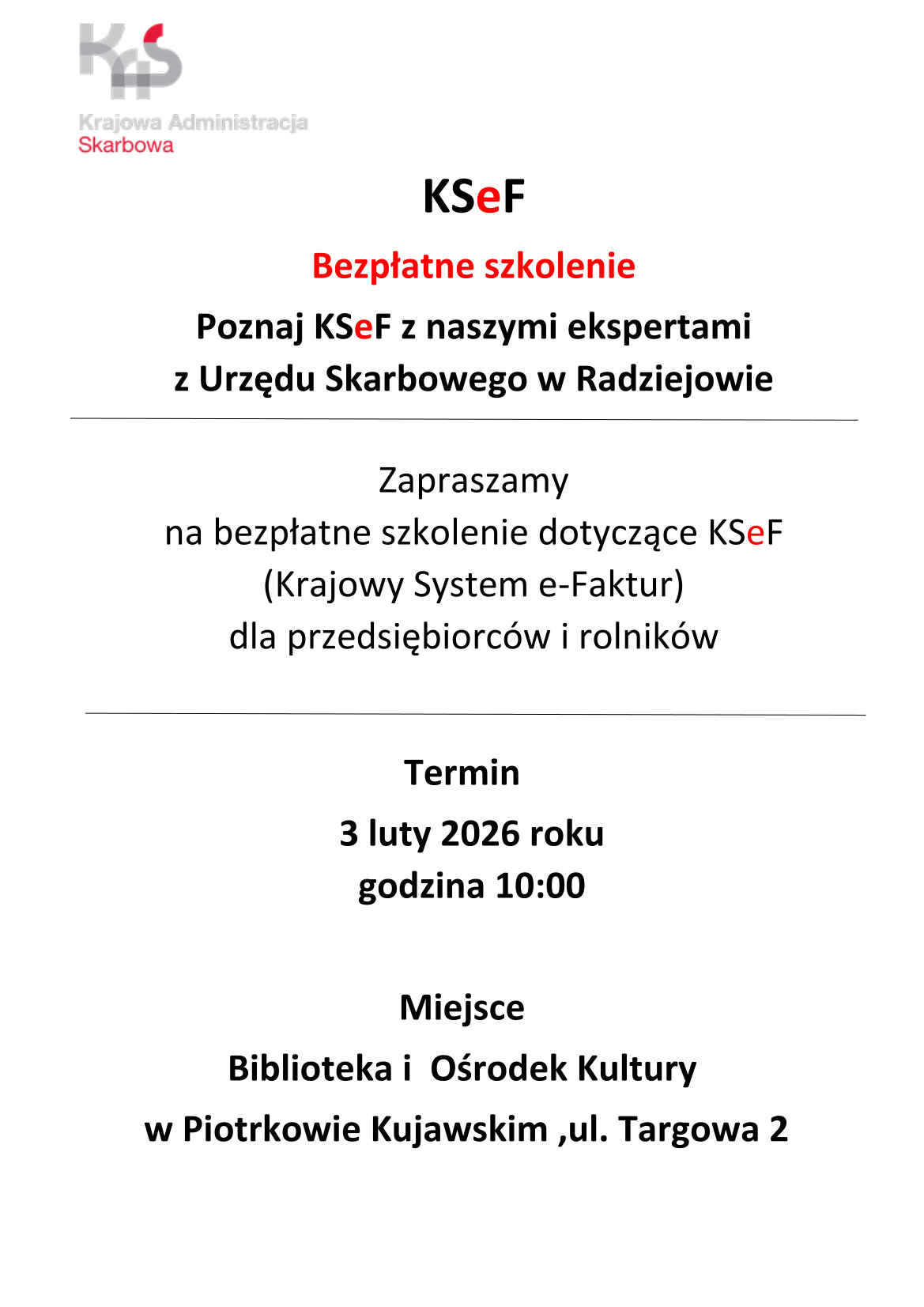KSeF Bezpłatne szkolenie Poznaj KSeF z naszymi ekspertami z Urzędu Skarbowego w Radziejowie - Biblioteka i Ośrodek Kultury w Piotrkowie Kujawskim, ul. Targowa 2, 3 luty 2026 roku godzina 10:00