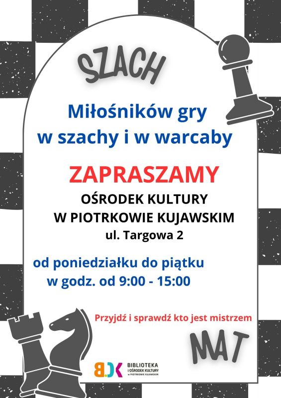 Wszystkich miłośników gry w szachy i w warcaby serdecznie zapraszamy ! - Ferie Zimowe Biblioteka i Ośrodek Kultury w Piotrkowie Kujawskim 