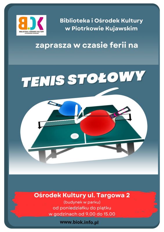 Biblioteka i Ośrodek Kultury w Piotrkowie Kujawskim serdeczenie zaprasza w czasie ferii zimowych na TENIS STOŁOWY !